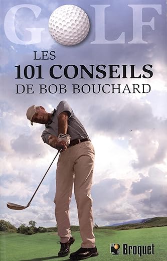 101 Conseils de Golf de Bob Bouchard