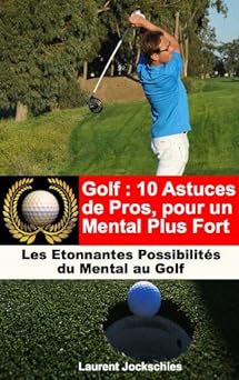 Golf : 10 Astuces de Pros pour un Mental Plus Fort (French Edition)