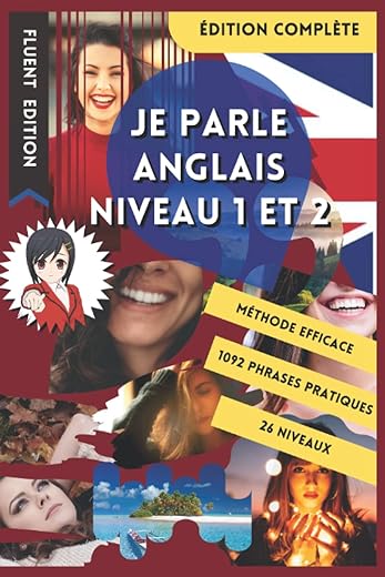 JE PARLE ANGLAIS NIVEAU 1 ET 2: LIVRE POUR APPRENDRE POUR DÉBUTANT. DÉBUTER L'ANGLAIS. LE VOCABULAIRE BILINGUE POUR MIEUX LIRE, PARLER ET ÉCRIRE ... POUR ENFANT ET ADULTE. (French Edition)