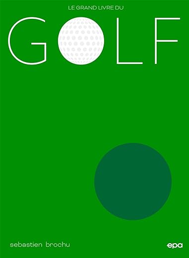 Le grand livre du Golf: Nouvelle édition mise à jour