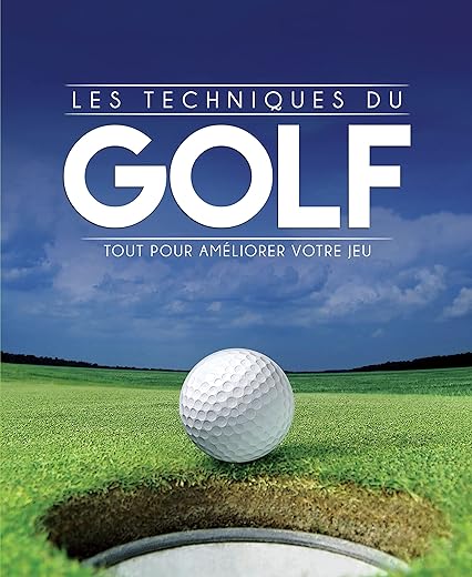 LES TECHNIQUES DU GOLF