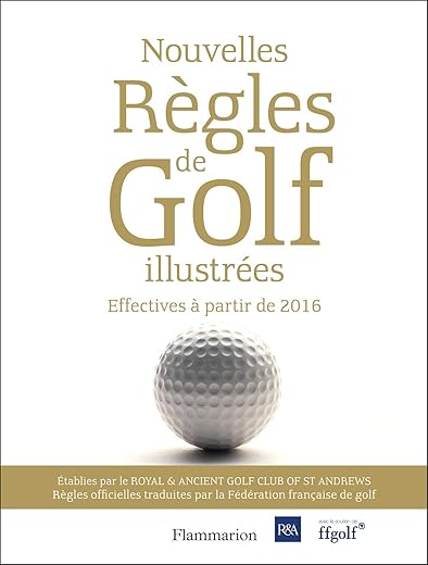 Nouvelles règles de golf illustrées: Le guide officiel des règles de golf illustrées