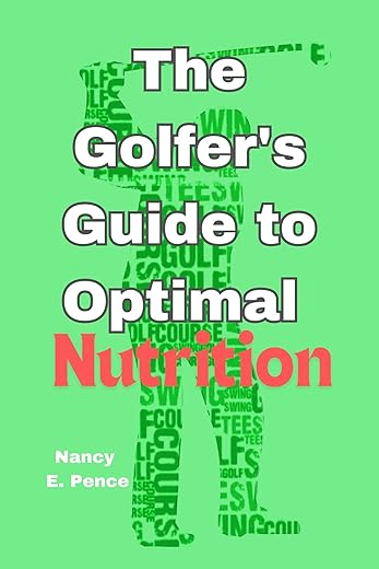 The Golfer's Guide to Optimal Nutrition : Boost Your Golf Potential with a Personalized Nutrition Plan (English Edition)