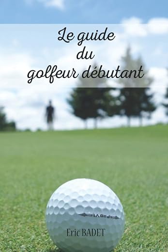 Guide Complet du Golfeur Débutant