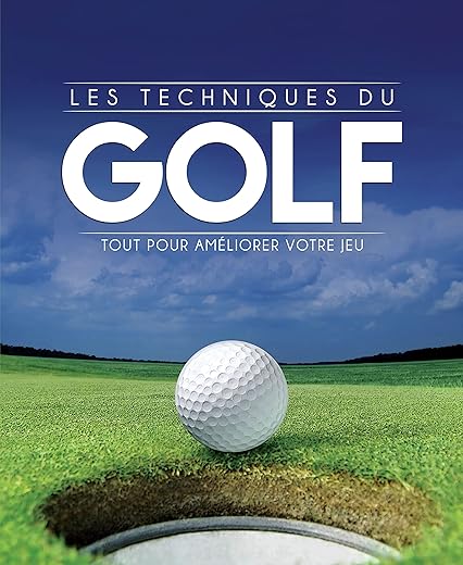 Techniques du golf: Guide ultime